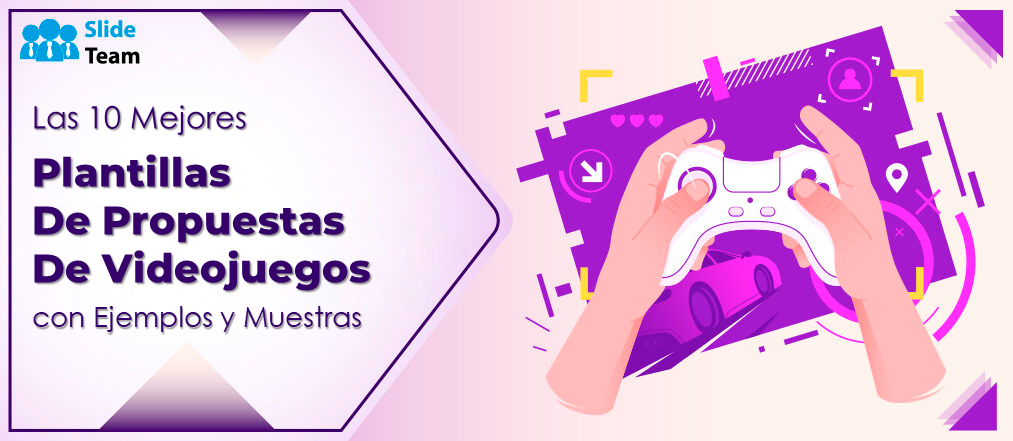 Las 10 mejores plantillas de propuestas de videojuegos con ejemplos y muestras