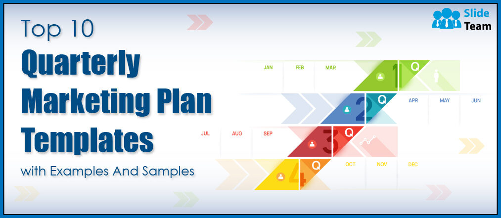 Top 10 Quarterly Marketing Plan Templates With Examples And Samples