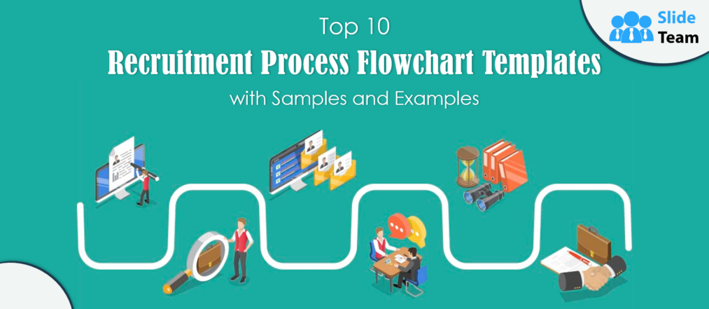 Top 10 Recruitment Process Flowchart Templates with Samples and Examples