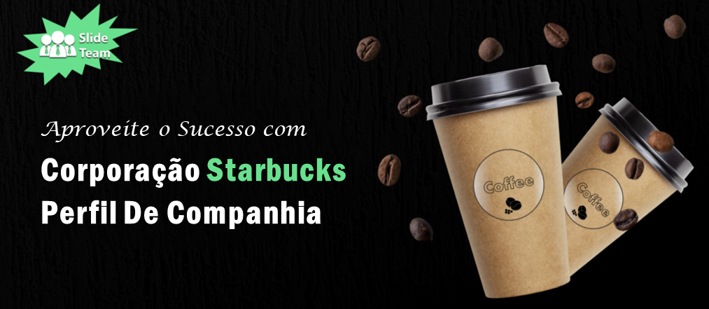 Desfrute do sucesso com o perfil da empresa Starbucks Corporation