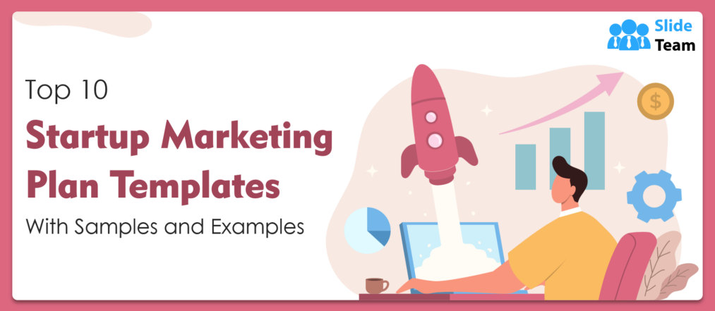 Top 10 Startup Marketing Plan Templates With Samples and Examples