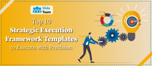 Top 10 Strategic Execution Framework Templates to Execute with Precision