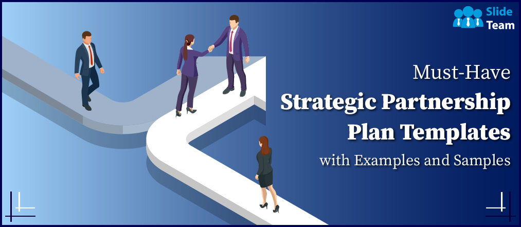 Must-Have Strategic Partnership Plan Templates with Examples and Samples