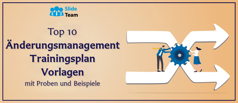 Die 10 besten Vorlagen für Change-Management-Schulungspläne mit Beispielen und Beispielen