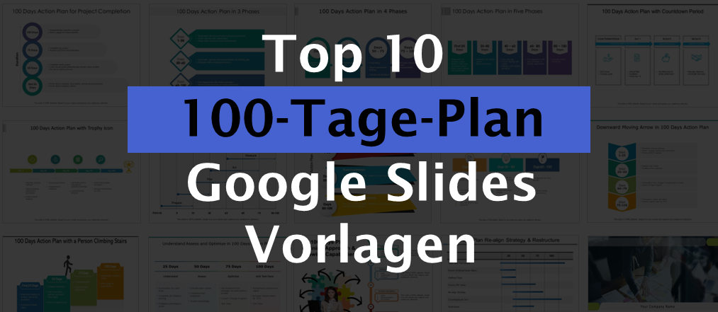 Die 10 besten Google Slides-Vorlagen für den 100-Tage-Plan, um in der Geschäftswelt Spuren zu hinterlassen!