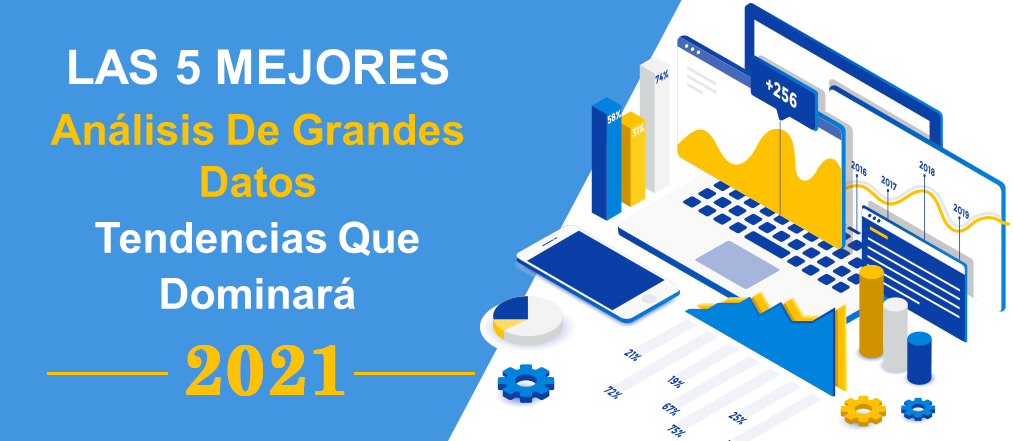 Las 5 principales tendencias de análisis de Big Data que dominarán el 2021: se incluyen las mejores plantillas