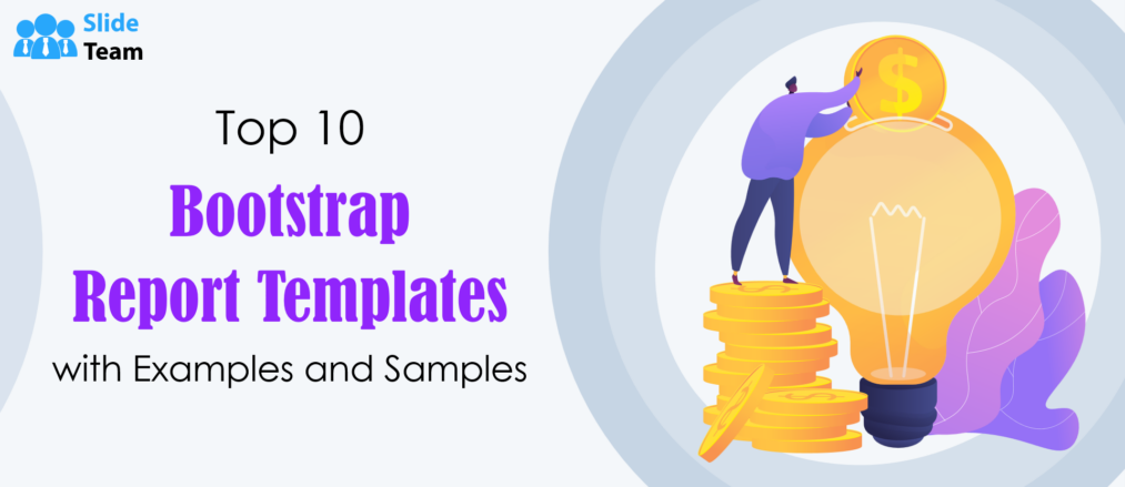 Top 10 Bootstrap Report Templates with Examples and Samples