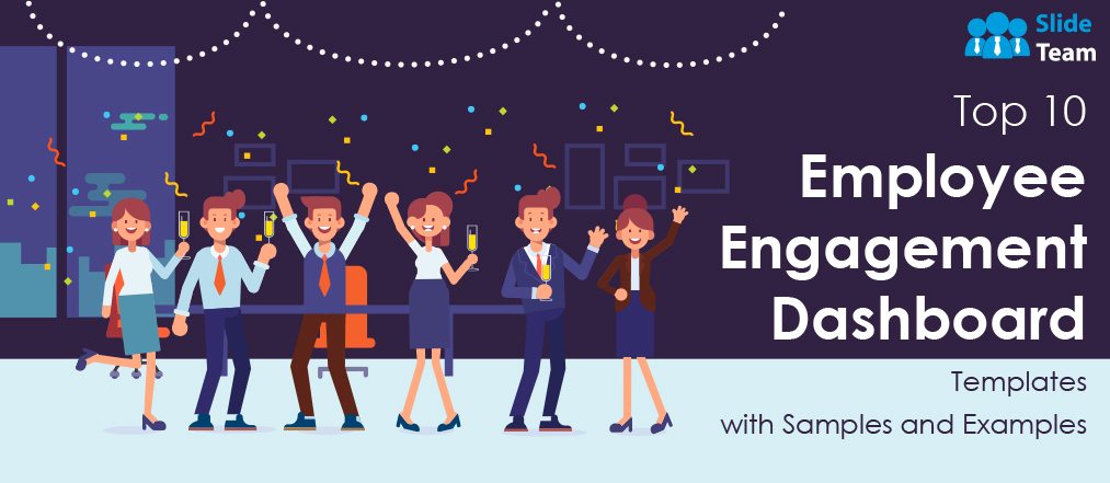Top 10 Employee Engagement Dashboard Templates with Samples and Examples