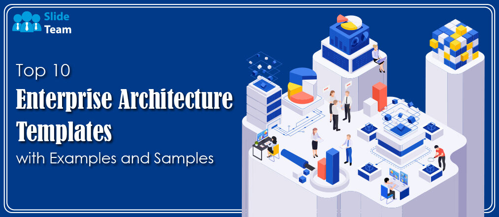 Top 10 Enterprise Architecture Templates with Examples and Samples