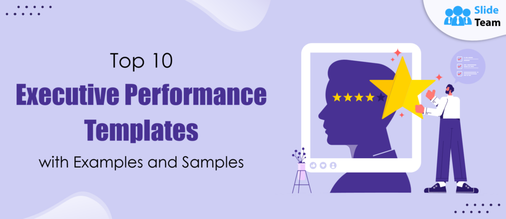 Top 10 Executive Performance Templates with Examples and Samples