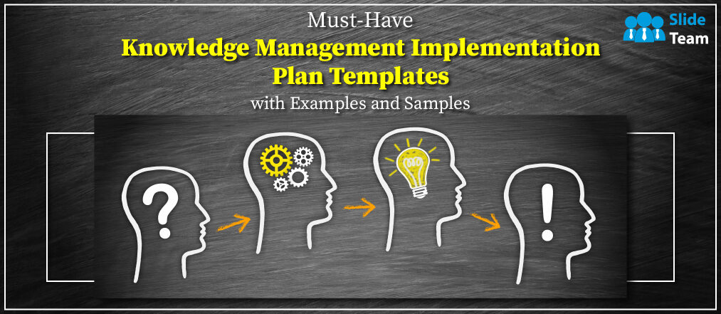 Must-have knowledge Management implementation plan templates with examples and samples