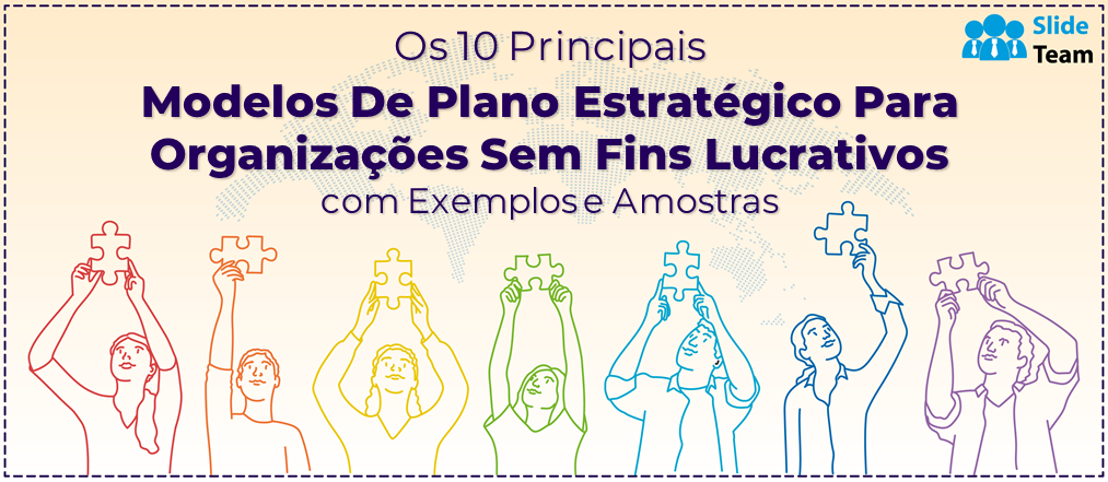 Os 10 principais modelos de plano estratégico para organizações sem fins lucrativos com exemplos e amostras