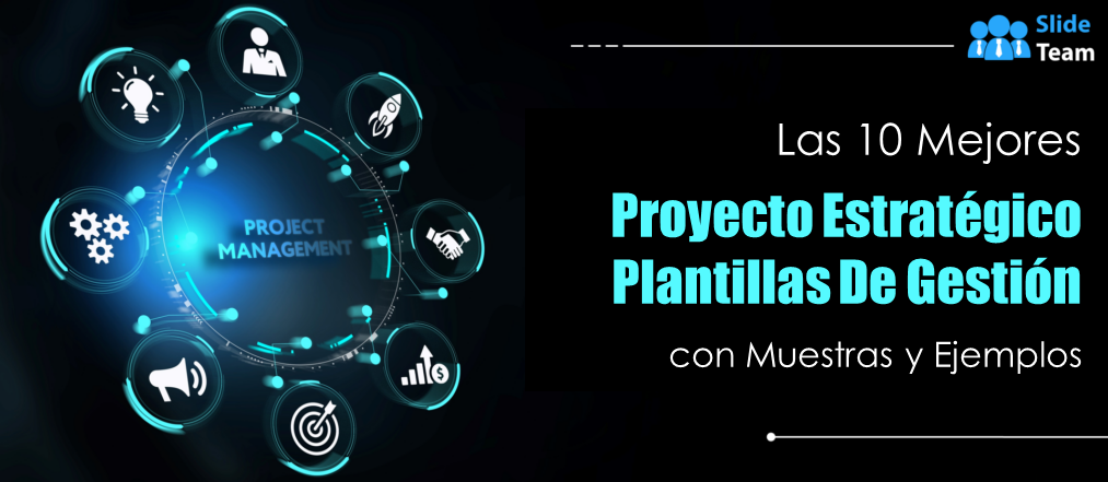 Las 10 mejores plantillas de gestión de proyectos estratégicos con muestras y ejemplos