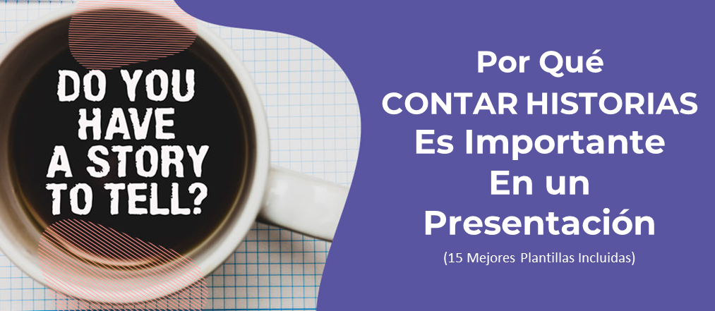 Por qué contar historias es importante en una presentación: las 15 mejores plantillas para mostrar la necesidad de contar historias