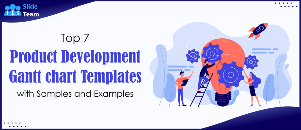 Top 7 product development Gantt chart templates with samples and examples