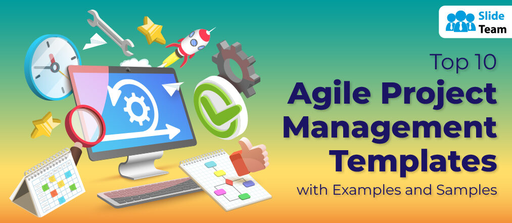 Top 10 Agile Project Management Templates With Examples and Samples