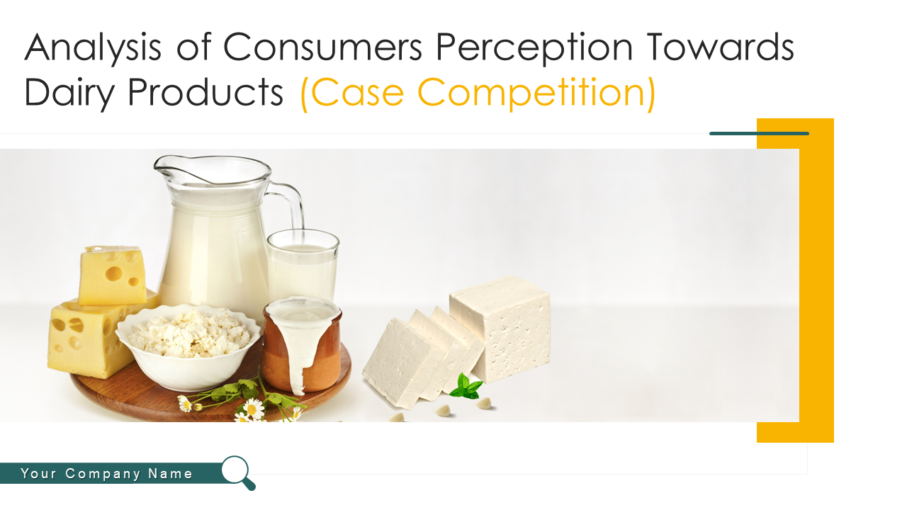 Analysis of Consumers Perception Towards Dairy Products (Case Competition)