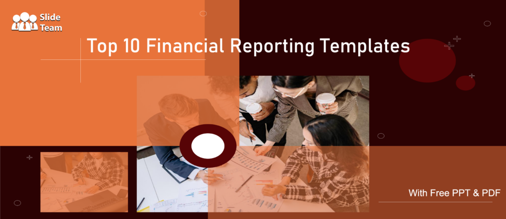 Top 10 Financial Reporting Templates [Free PPT & PDF]
