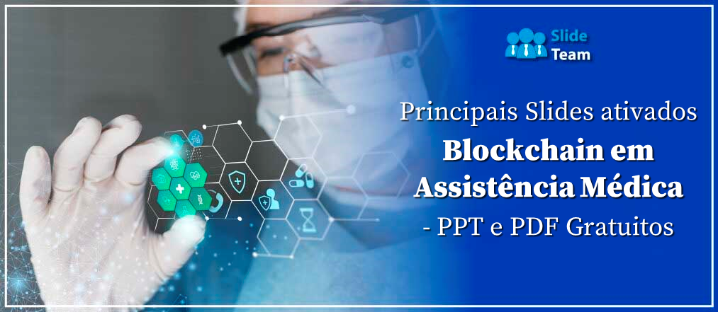 Principais slides sobre Blockchain em PPT e PDF sem assistência médica