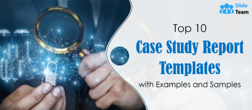 Top 10 Case Study Report Templates with Examples and Samples