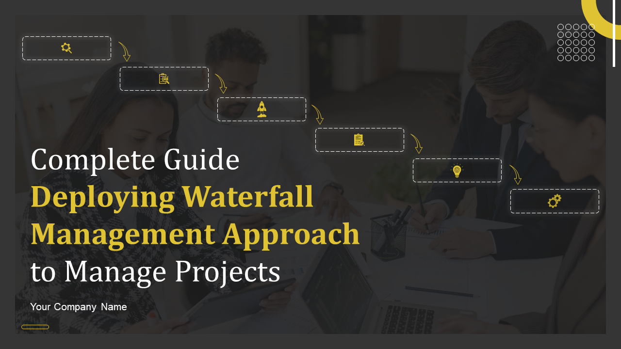 Complete Guide Deploying Waterfall Management Approach to Manage Projects