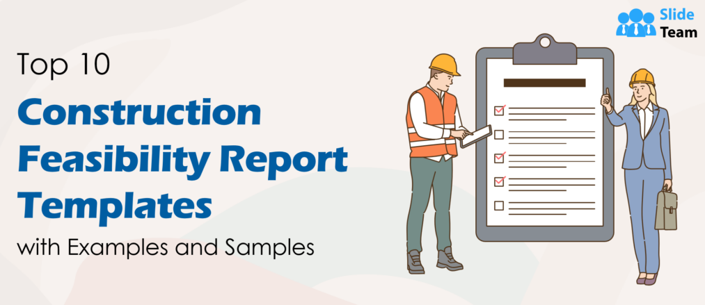 Top 10 Construction Feasibility Report Templates with Examples and Samples
