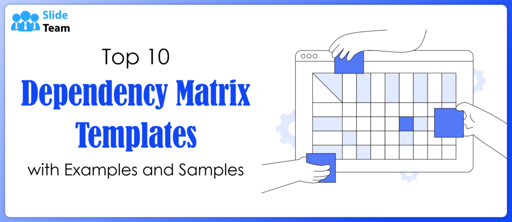 Top 10 Dependency Matrix Templates with Examples and Samples Product Links