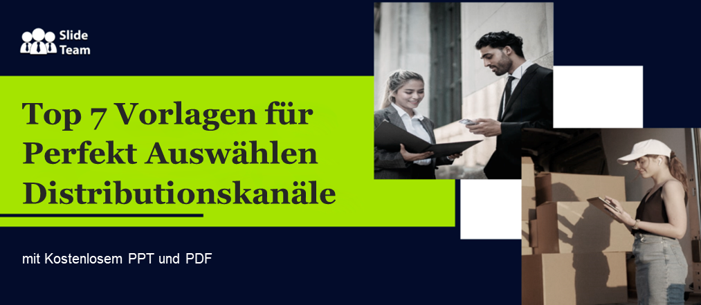Die 7 besten Vorlagen für die Auswahl perfekter Vertriebskanäle mit kostenlosem PPT und PDF