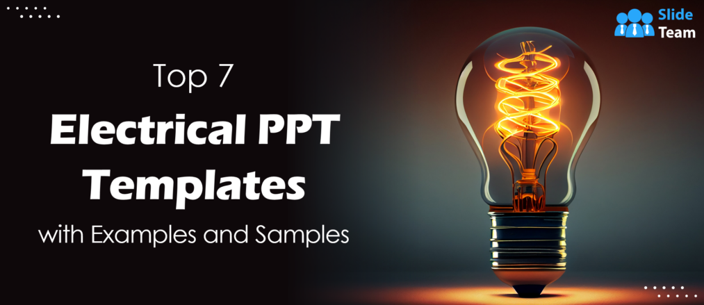 Top 7 Electrical PPT Templates with Examples and Samples