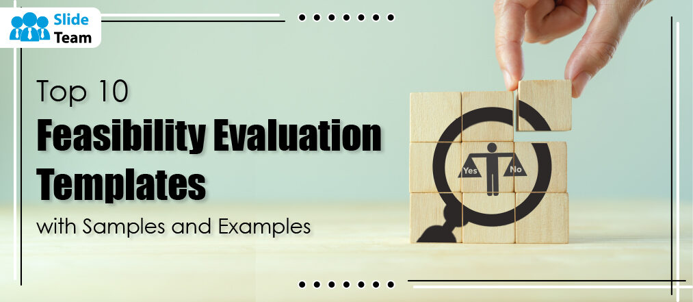 Top 10 Feasibility Evaluation Templates with Samples and Examples