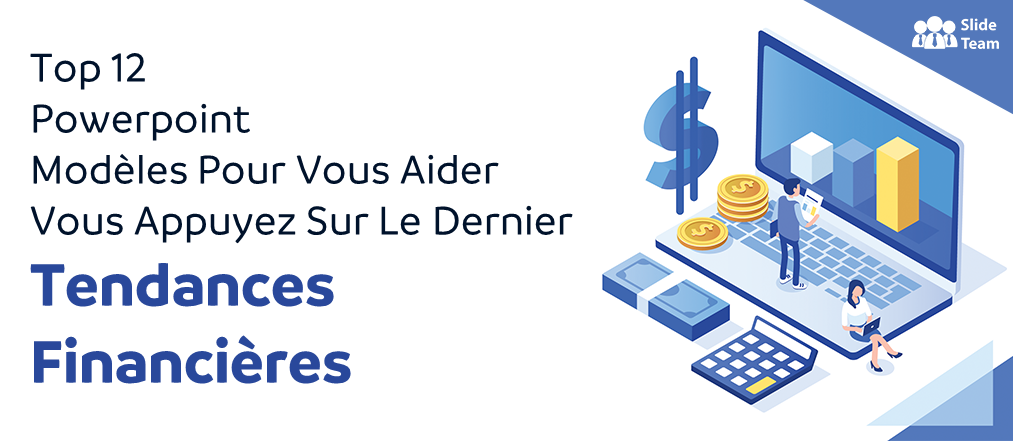 Top 12 des modèles PowerPoint pour vous aider à exploiter les dernières tendances financières
