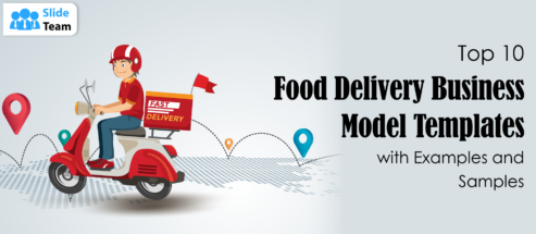 Top 10 Food Delivery Business Model Templates with Examples and Samples