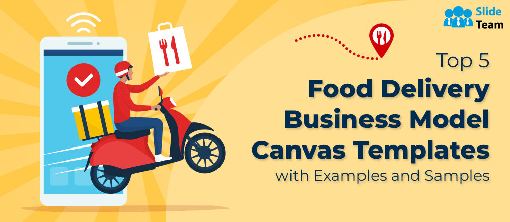 Top 5 Food Delivery Business Model Canvas Templates with Examples and Samples