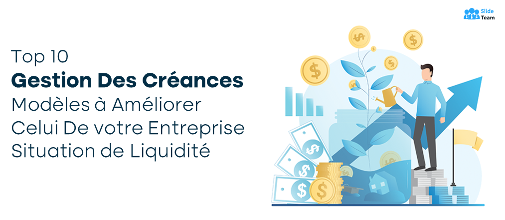Top 10 des modèles de gestion des créances pour améliorer la situation de liquidité de votre entreprise