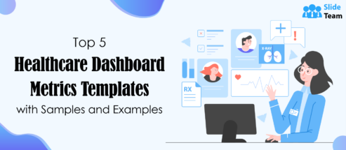 Top 5 Healthcare Dashboard Metrics Templates With Samples And Examples