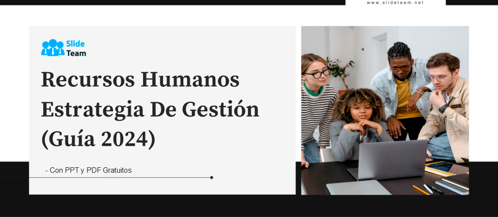 Estrategia de gestión de recursos humanos (Guía 2024) con PPT y PDF gratuitos