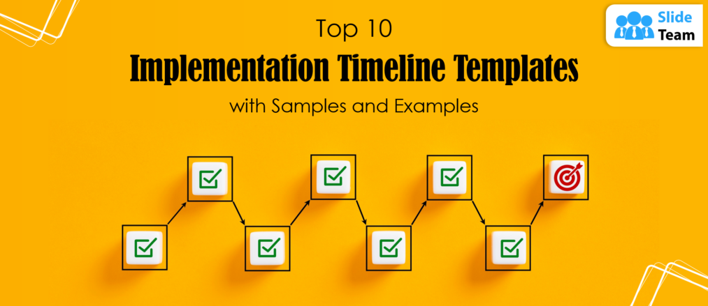 Top 10 Implementation Timeline Templates with Samples and Examples