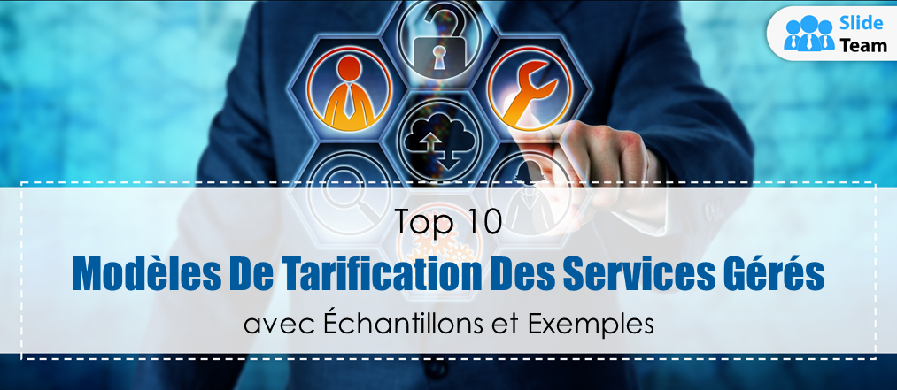Top 10 des modèles de tarification des services gérés avec des échantillons et des exemples