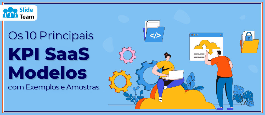 Os 10 principais modelos de KPI SaaS com exemplos e amostras