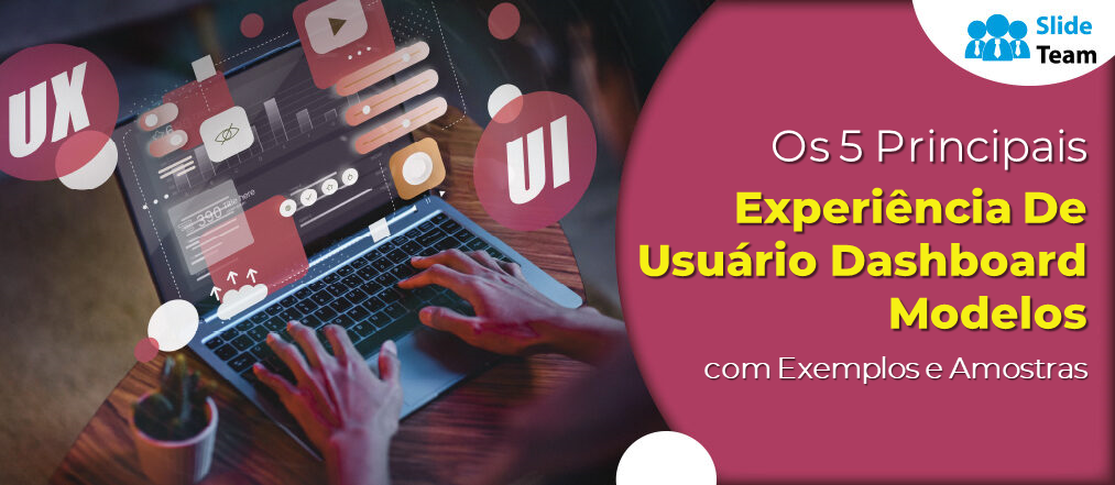 Os 5 principais modelos de painel de experiência do usuário com amostras e exemplos