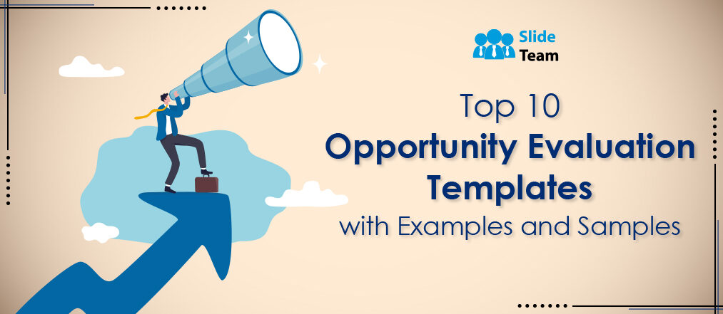 Top 10 Opportunity Evaluation Templates with Examples and Samples