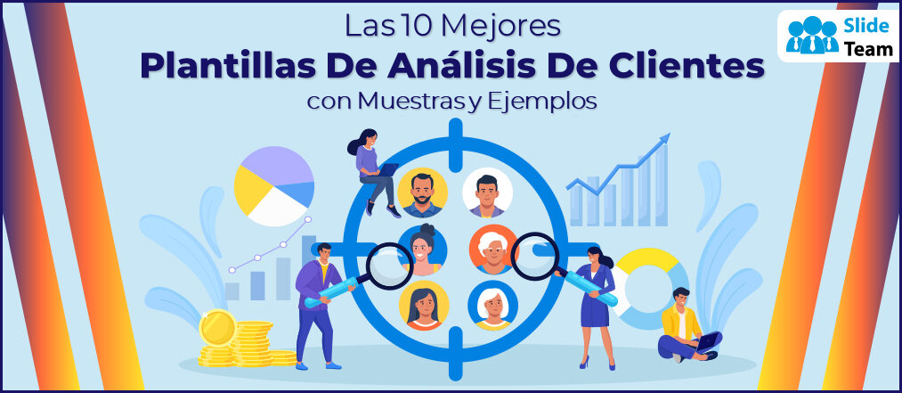 Las 10 mejores plantillas de análisis de clientes con muestras y ejemplos