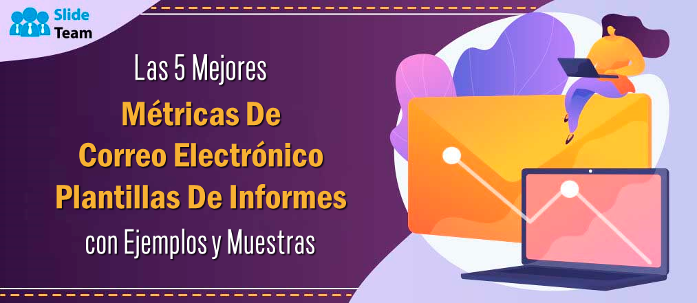 Las 5 mejores plantillas de informes de métricas de correo electrónico con ejemplos y muestras