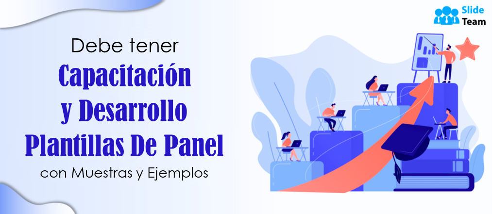 Ejemplos de paneles de desarrollo y capacitación imprescindibles con plantillas y ejemplos