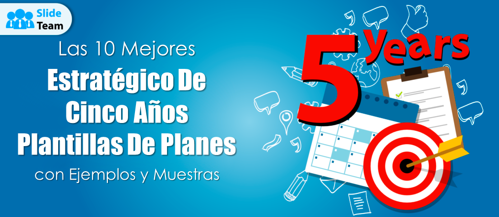 Las 10 mejores plantillas de planes estratégicos quinquenales con ejemplos y muestras