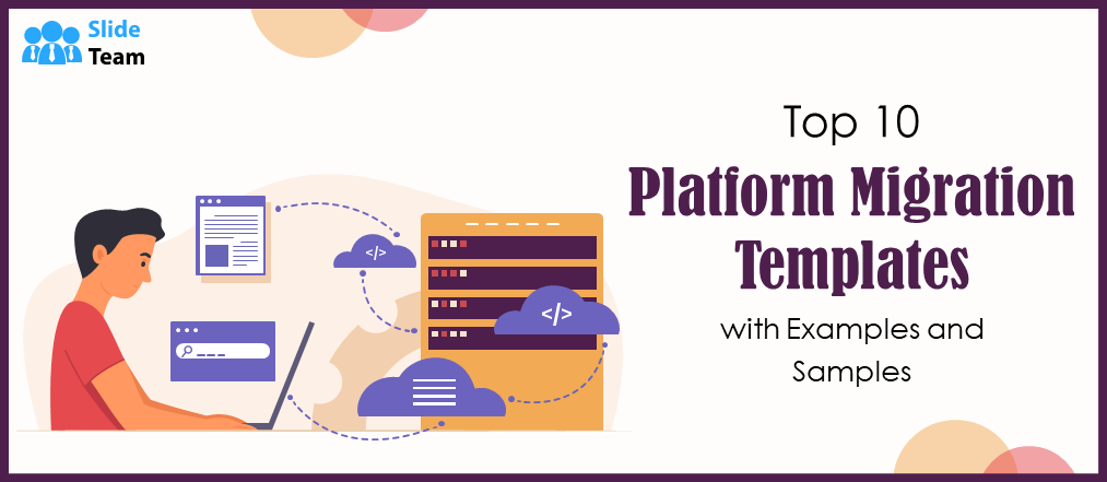 Top 10 Platform Migration Templates with Examples and Samples