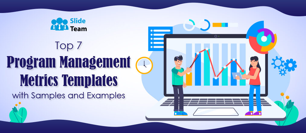 Top 7 Program Management Metrics Templates with Samples and Examples