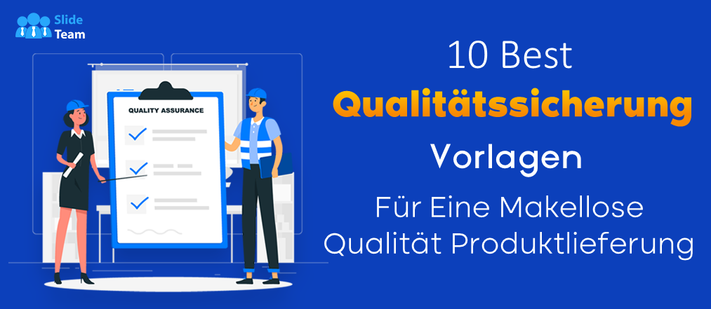 Die 10 besten Vorlagen zur Qualitätssicherung für eine einwandfreie Produktlieferung