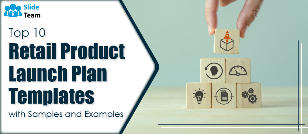 Top 10 Retail Product Launch Plan Templates with Samples and Examples