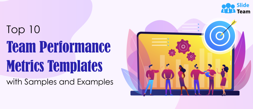 Top 10 Team Performance Metrics Templates with Examples and Samples
